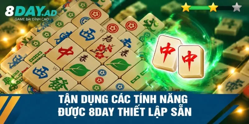 Tận dụng các tính năng được 8DAY thiết lập sẵn
